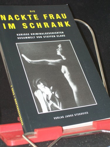 Artikelbild des Artikels “Die nackte Frau im Schrank : kuriose Kriminalgeschichten / ges. von
Steffen Claus “