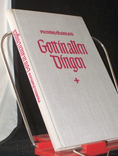 Artikelbild des Artikels “Gott in allen Dingen : 33 Betrachtungen / Pierre Charles. [Hrsg. v.
Johannes Beckmann. Übers. v. Anneliese Lubinsky] “