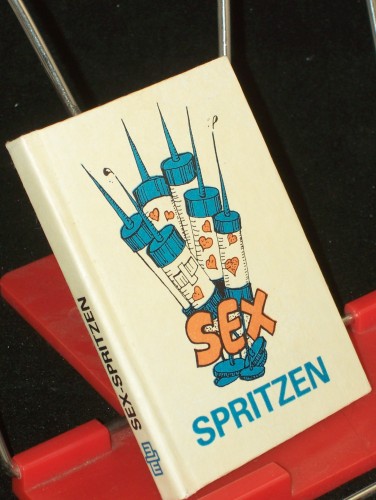 Artikelbild des Artikels “Sex-Spritzen / [Hrsg.: VEB Kombinat Medizin- u. Labortechnik Leipzig, Abt. Werbung u. Messen. Textsammlung u. Zsstellung: Gerhard Hayner. Zeichn. u. graf. Gestaltung: Werner Thunig] “