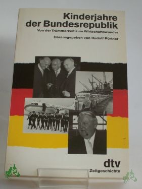 Product image of the product “Kinderjahre der Bundesrepublik : von der Trümmerzeit zum Wirtschaftswunder / hrsg. von Rudolf Pörtner ”