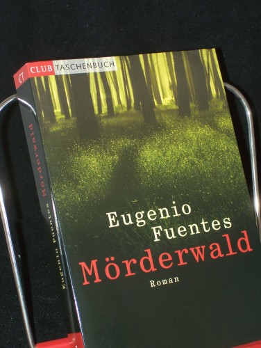 Artikelbild des Artikels “Mörderwald : Kriminalroman / Eugenio Fuentes. Aus dem Span. von
Svenja Becker “