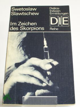 Artikelbild des Artikels “Im Zeichen des Skorpions / Swetoslaw Slawtschew. Aus d. Bulgar. von
Egon Hartmann “