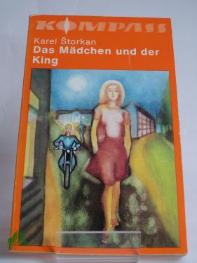 Artikelbild des Artikels “Das Mädchen und der King / Karel Storkan. Ins Dt. übertr. von
Barbara Zulkarnain “