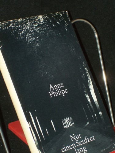 Artikelbild des Artikels “Nur einen Seufzer lang / Anne Philipe. [Aus d. Franz. übertr. von
Margarete Bormann] “