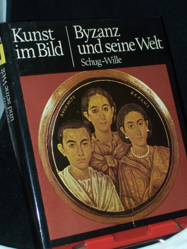 Artikelbild des Artikels “Kunst im Bild||Teil: Byzanz und seine Welt / Christa Schug-Wille “