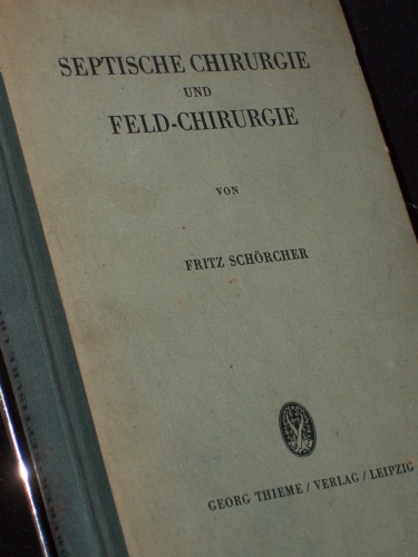 Artikelbild des Artikels “Septische Chirurgie und Feld-Chirurgie / Fritz Schörcher “
