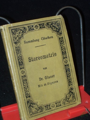 Product image of the product “Stereometrie : von Dr. Glaser, Stuttgart. Mitt 44 Figuren. 126 S. 12o. G. J. Göschen'sche Verlagshandlung, Leipzig, 1899. Ladenpreis geb. 0.80 M. ”