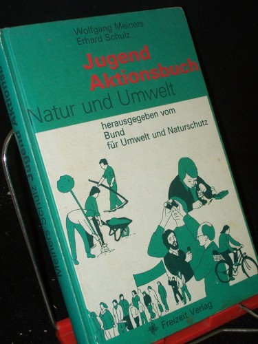 Artikelbild des Artikels “Jugendaktionsbuch Natur und Umwelt / Wolfgang Meiners ; Erhard Schulz. Hrsg. vom Bund für Umwelt u. Naturschutz “