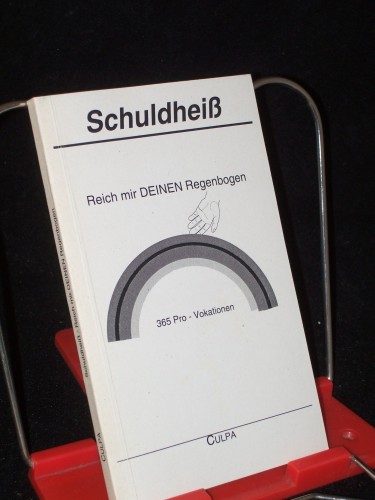 Artikelbild des Artikels “Reich mir Deinen Regenbogen : 365 Pro-Vokationen / Schuldheiß “