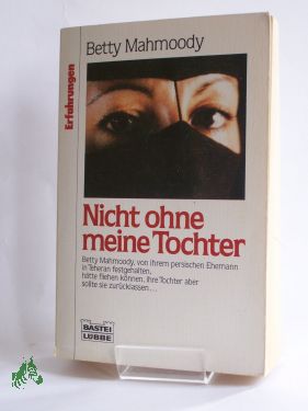 Artikelbild des Artikels “Nicht ohne meine Tochter / Betty Mahmoody ; William Hoffer. Aus dem
Amerikan. übers. von Herlind Grau und Klara D. Klein “