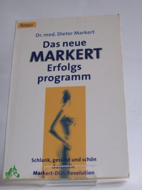 Artikelbild des Artikels “Das neue Markert-Erfolgsprogramm : schlank, gesund und schön durch die Markert-Diät-Revolution / Dieter Markert. Unter Mitarb. von Diane von Weltzien “