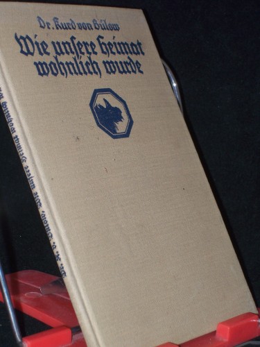 Artikelbild des Artikels “Wie unsere Heimat wohnlich wurde / Kurd von Bülow “