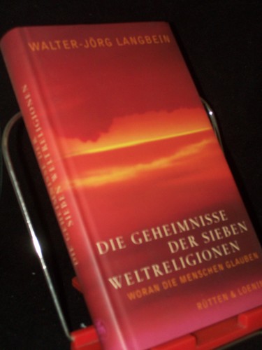 Artikelbild des Artikels “Die Geheimnisse der sieben Weltreligionen : woran die Menschen glauben
/ Walter-Jörg Langbein “