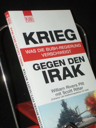 Artikelbild des Artikels “Krieg gegen den Irak : was die Bush-Regierung verschweigt / William Rivers Pitt mit Scott Ritter. Aus dem Engl. von Bernhard Jendricke... “