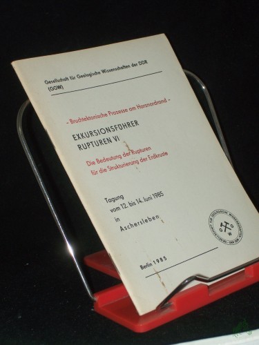 Artikelbild des Artikels “Bruchtektonische Prozesse am Harznordrand : Exkursionsführer zur Vortrags- und Exkursionstagung Rupturen VI, Die Bedeutung der Rupturen für die Strukturierung der Erdkruste vom 12. bis 14. Juni 1985 in Aschersleben / Gesellschaft für Geolog “