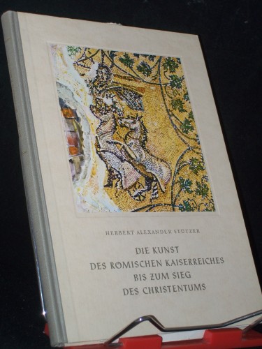 Artikelbild des Artikels “Die Kunst des Römischen Kaiserreiches bis zum Sieg des Christentums / Herbert Alexander Stützer “