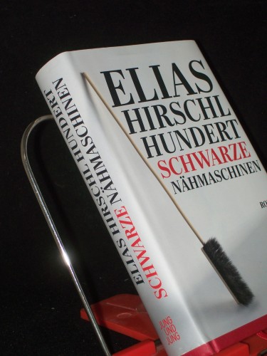 Artikelbild des Artikels “Hundert schwarze Nähmaschinen : Roman / Elias Hirschl “
