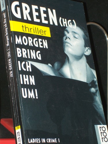 Artikelbild des Artikels “Ladies in crime Teil: 1., Morgen bring ich ihn um! / Jen Green (Hg.).
Dt. von Erika Ifang “