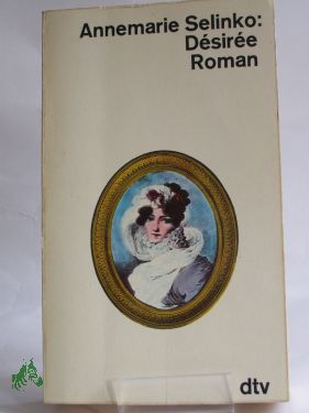 Artikelbild des Artikels “Desiree : Roman / Annemarie Selinko “