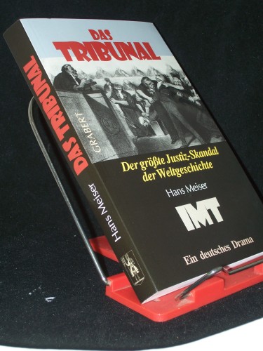 Artikelbild des Artikels “Das Tribunal : der größte Justiz-Skandal der Weltgeschichte ; IMT ; ein deutsches Drama / Hans Meiser “
