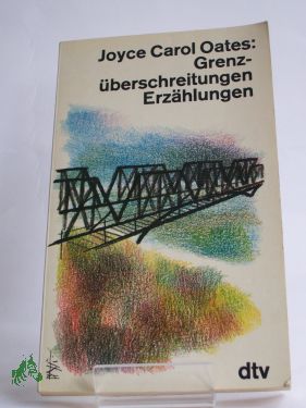 Artikelbild des Artikels “Grenzüberschreitungen : Erzählungen / Joyce Carol Oates. Dt. von
Helga Pfetsch “