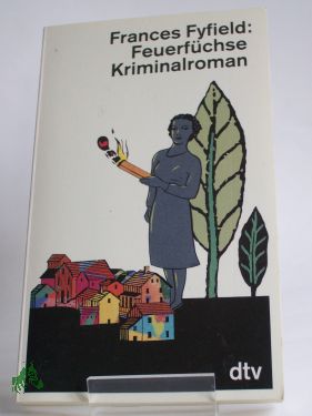 Artikelbild des Artikels “Feuerfüchse : Kriminalroman / Frances Fyfield. Dt. von Anette Grube “