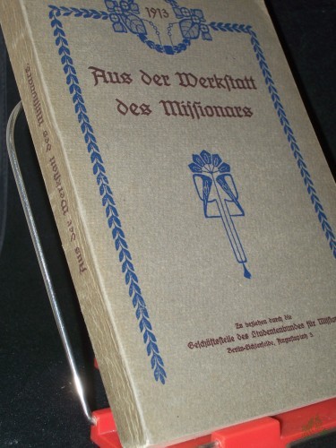 Product image of the product “Aus der Werkstatt des Missionars : Vorträge, Ansprachen u. Predigt auf d. 5. Allgem. Studentischen Missionskonferenz 1913 in Halle a. S. gehalten ”