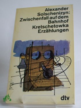Artikelbild des Artikels “Zwischenfall auf dem Bahnhof Kretschetowka : Erzählungen / Alexander
Solschenizyn “