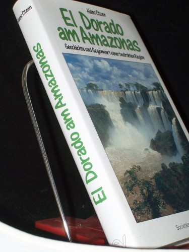 Artikelbild des Artikels “El Dorado am Amazonas : Geschichte und Gegenwart einer bedrohten
Region / Hans Otzen. [Farbfotos: Heiner Heine ; Silvestris] “