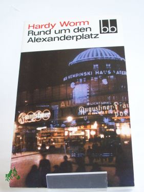 Artikelbild des Artikels “Rund um den Alexanderplatz : Gereimtes u. Ungereimtes aus d. alten
Berlin / Hardy Worm. Ausgewählt von Wolfgang U. Schütte “