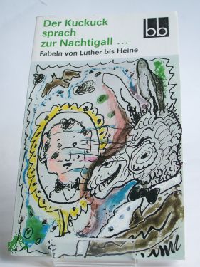Artikelbild des Artikels “Der Kuckuck sprach zur Nachtigall... : Fabeln von Luther bis Heine /
ausgew. von Gabriele Drews “