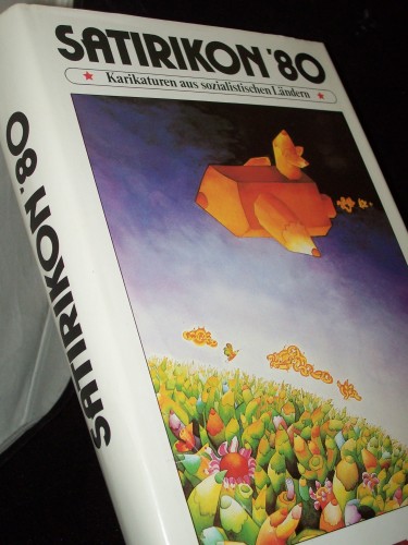 Artikelbild des Artikels “[Satirikon achtzig] Satirikon '80 : Karikaturen aus sozialist. Ländern / gesammelt u. hrsg. von Eryk Lipinski u. Herbert Sandberg “