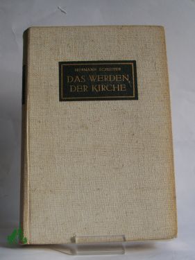 Artikelbild des Artikels “Das Werden der Kirche : Eine Geschichte der Kirche auf deutschen Boden
/ Hermann Schuster. Mit Beitr. von Hans Frh. von Campenhausen u.
Hermann Dörries “
