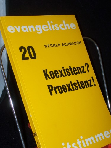 Artikelbild des Artikels “Koexistenz? : Proexistenz! / Werner Schmauch “