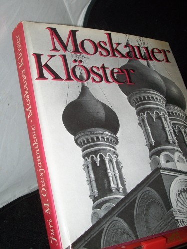 Product image of the product “Moskauer Klöster / Juri M. Owsjannikow. Mit Aufn. von Dmitri W. Belous. [Autoris. Übers. aus d. russ. Ms. von Waldemar Hein] ”