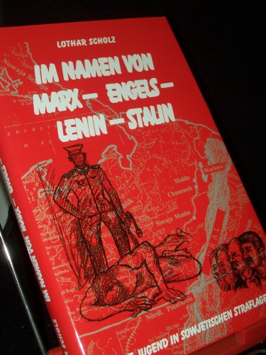 Artikelbild des Artikels “Im Namen von Marx - Engels - Lenin - Stalin : eine Jugend in sowjetischen Straflagern / Lothar Scholz “