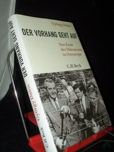 Artikelbild des Artikels “Der Vorhang geht auf : das Ende der Diktaturen in Osteuropa / György Dalos. Dt. Bearb. von Elsbeth Zylla “