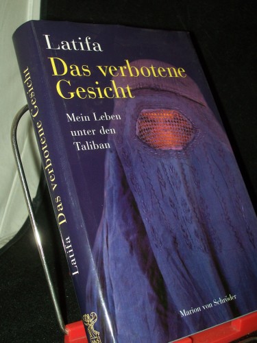 Artikelbild des Artikels “Das verbotene Gesicht : mein Leben unter den Taliban / Latifa. Mit Chékéba Hachemi. Aus dem Franz. übers. von Theresia Levgrün “