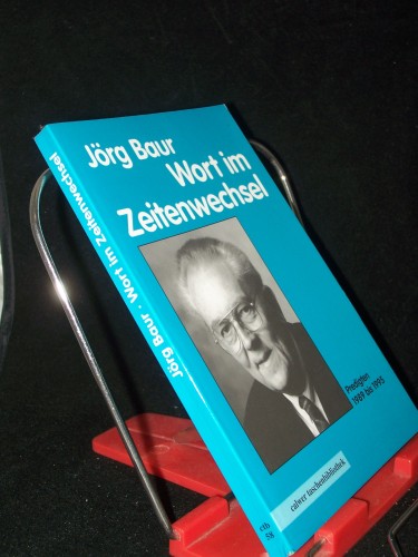 Artikelbild des Artikels “Wort im Zeitenwechsel : Predigten 1989 - 1995 / Jörg Baur “