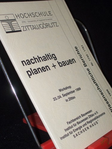 Artikelbild des Artikels “Nachhaltig planen + bauen : Workshop 23.9 - 24.9.1999 in Zittau / Hochschule (FH), University of Applied Sciences Zittau/Görlitz, FB Bauwesen... [Hrsg.: Rektor der Hochschule Zittau/Görlitz (FH)] “