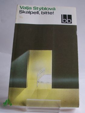 Artikelbild des Artikels “Skalpell, bitte! / Valja Styblova. Dt. von Gustav Just “