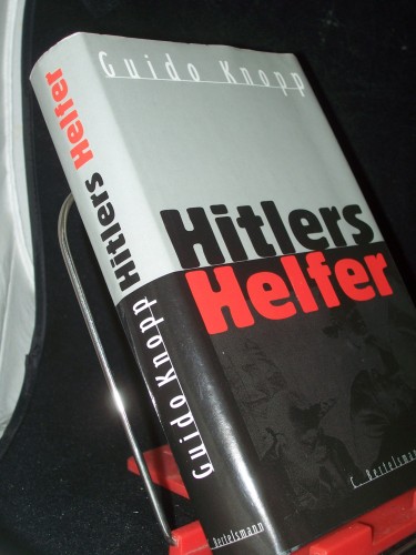 Artikelbild des Artikels “Hitlers Helfer / Guido Knopp. In Zusammenarbeit mit Peter Adler... Dokumentation: Bettina Dreier ; Klaus Sondermann “