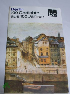 Artikelbild des Artikels “Berlin : 100 Gedichte aus 100 Jahren / ausgew. von Hanns Kristian
Schlosser “