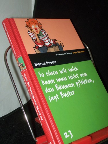 Artikelbild des Artikels “So einen wie mich kann man nicht von den Bäumen pflücken, sagt
Buster / Bjarne Reuter. Aus dem Dän. von Sigrid Daub “