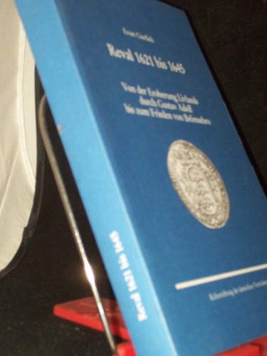 Artikelbild des Artikels “Reval 1621 bis 1645 : von der Eroberung Livlands durch Gustav Adolf
bis zum Frieden von Brömsebro / von Ernst Gierlich. Kulturstiftung
der Deutschen Vertriebenen “