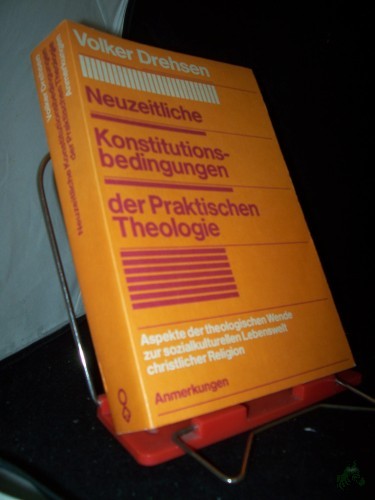 Product image of the product “Neuzeitliche Konstitutionsbedingungen der praktischen Theologie : Aspekte d. theolog. Wende zur sozialkulturellen Lebenswelt christl. Religion / Volker Drehsen ”