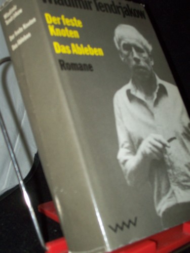 Artikelbild des Artikels “Der feste Knoten Das Ableben. Romane / Wladimir Tendrjakow. Aus d.
Russ. von Ingeborg Schröder “