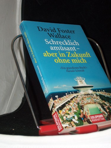 Artikelbild des Artikels “Schrecklich amüsant - aber in Zukunft ohne mich / David Foster
Wallace. Aus dem Amerikan. von Marcus Ingendaay “