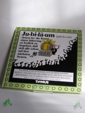 Artikelbild des Artikels “Jubiläum : ein fröhliches Wörterbuch für Firmenfeiern, Berufs- und Ehejubilare sowie alle, die sich an einen besonderen Tag in ihrem Leben erinnern möchten / von Frank von Gröben. Mit Zeichn. von Jacek Wilk “