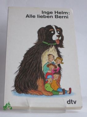 Artikelbild des Artikels “Alle lieben Berni : heiter-abenteuerliche Erlebnisse einer Familie mit ihrem Berner Sennenhund / Inge Helm “